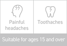 Painful headaches / Toothaches / Suitable for ages 15 and over