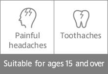 Painful headaches / Toothaches / Suitable for ages 15 and over